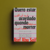 Quero estar acordado quando morrer