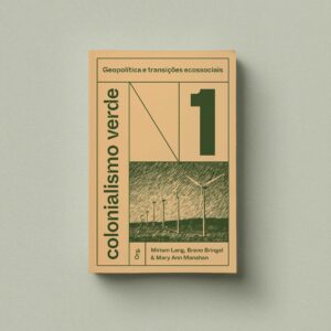 Colonialismo verde - v. 1 - Geopolítica e transições ecossociais