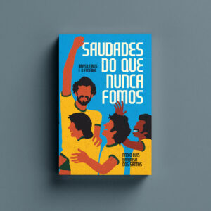 Saudades do que nunca fomos