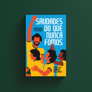 Saudades do que nunca fomos
